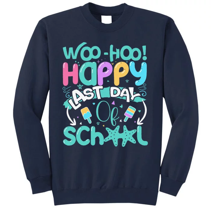 Woo Hoo Happy Last Day Of School Fun Teacher Student Tall Sweatshirt