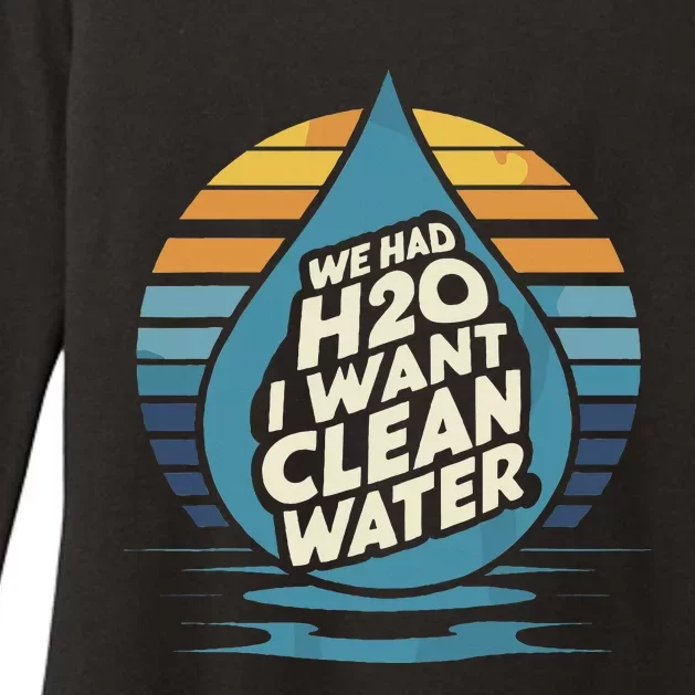 We Had H2o I Want Cleaning Water The Cleanest Water Womens CVC Long Sleeve Shirt