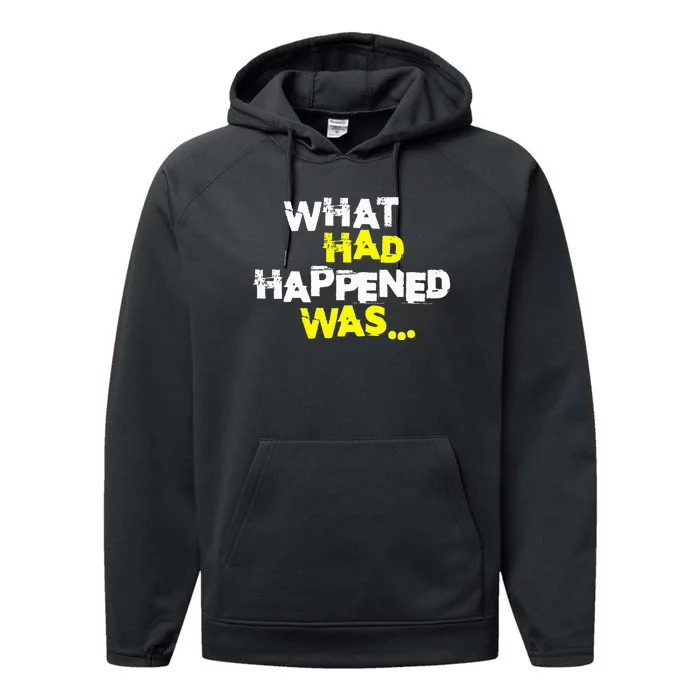 What Had Happened Was Funny Trendy Meme N Graphic Humor Performance Fleece Hoodie