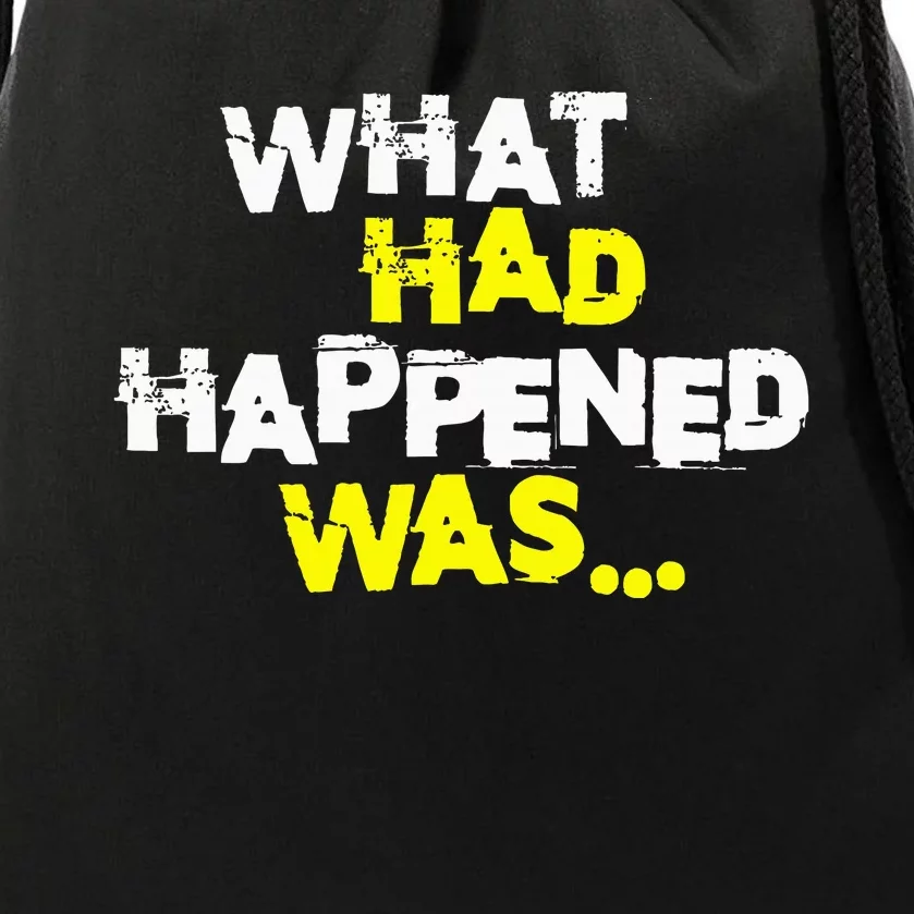 What Had Happened Was Funny Trendy Meme N Graphic Humor Drawstring Bag