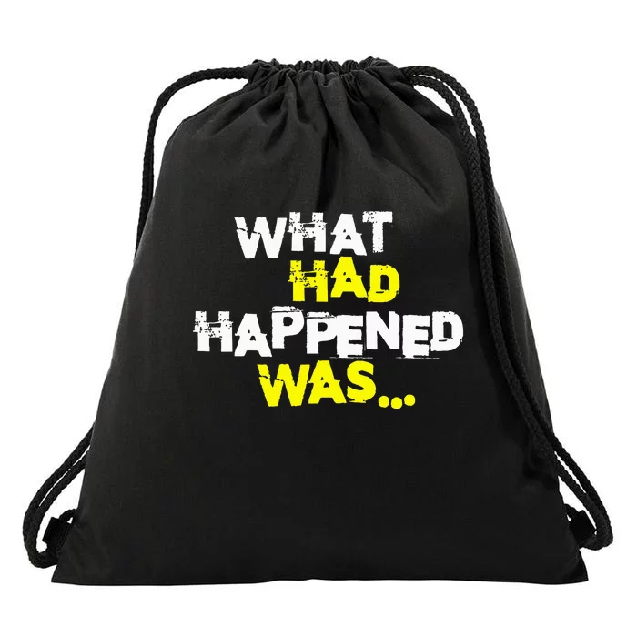 What Had Happened Was Funny Trendy Meme N Graphic Humor Drawstring Bag