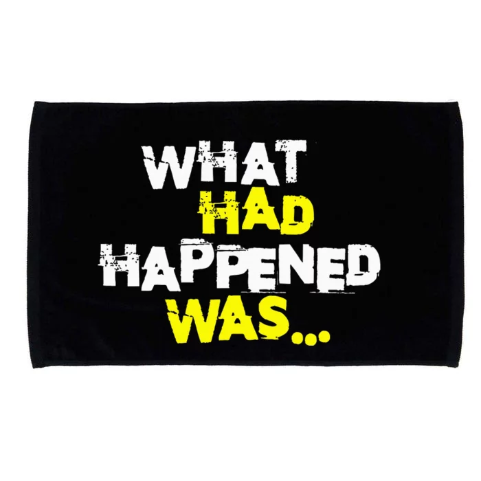 What Had Happened Was Funny Trendy Meme N Graphic Humor Microfiber Hand Towel