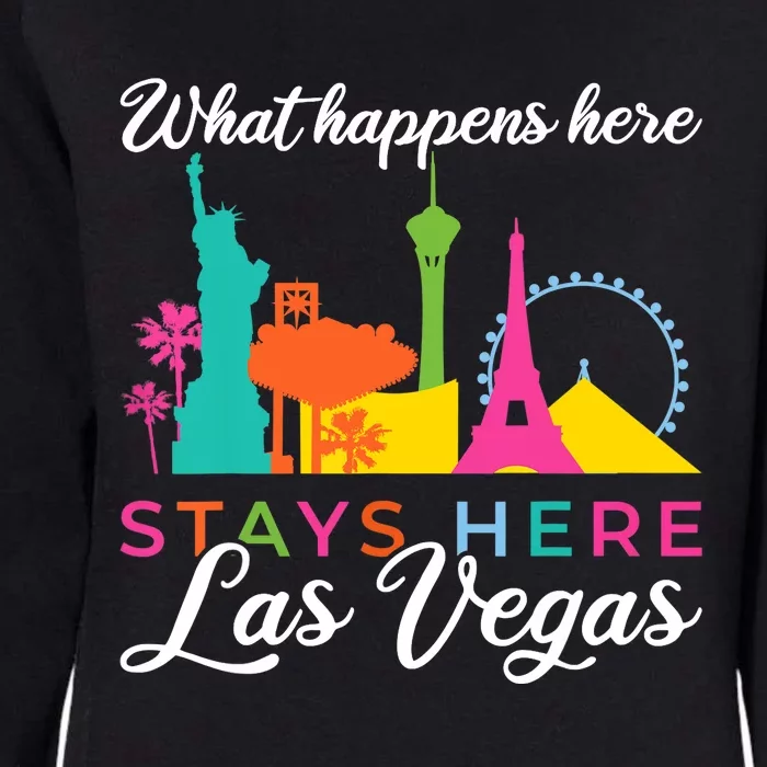 What happens here stays here Las Vegas Womens California Wash Sweatshirt