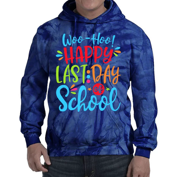 Woo Hoo Happy Last Day Of School Tie Dye Hoodie