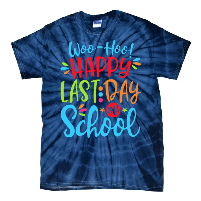 Woo Hoo Happy Last Day Of School Tie-Dye T-Shirt