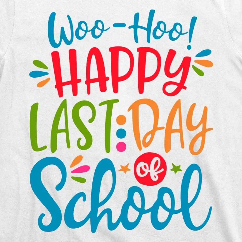 Woo Hoo Happy Last Day Of School T-Shirt