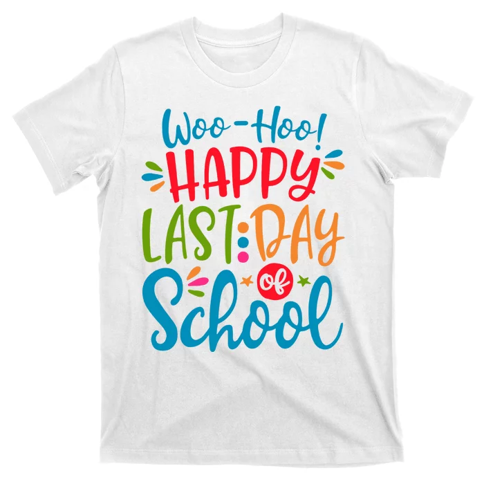 Woo Hoo Happy Last Day Of School T-Shirt