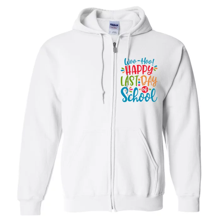 Woo Hoo Happy Last Day Of School Full Zip Hoodie