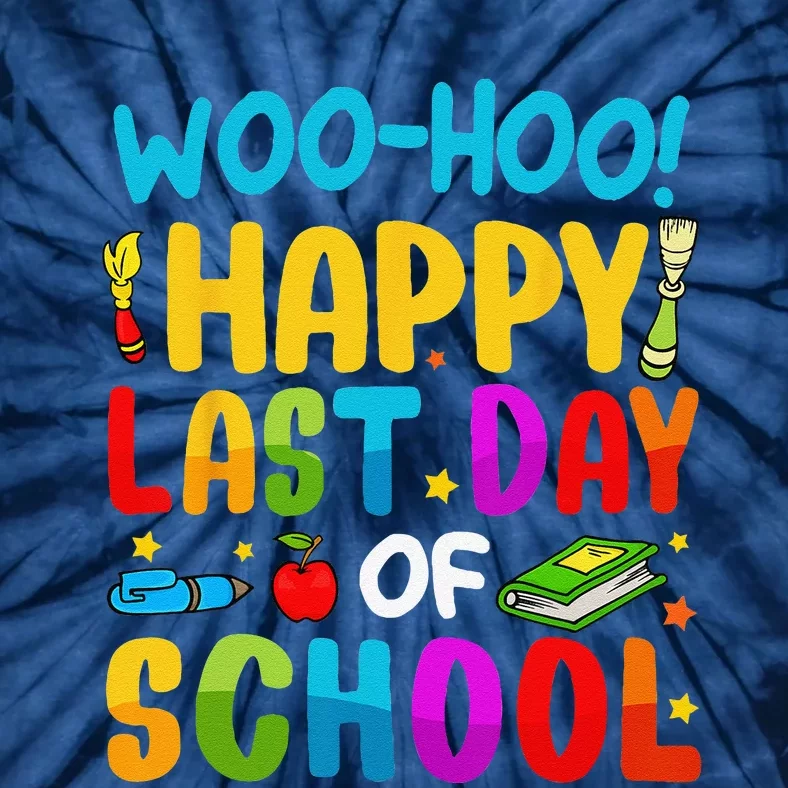 Woo Hoo Happy Last Day Of School For Teachers Students Tie-Dye T-Shirt