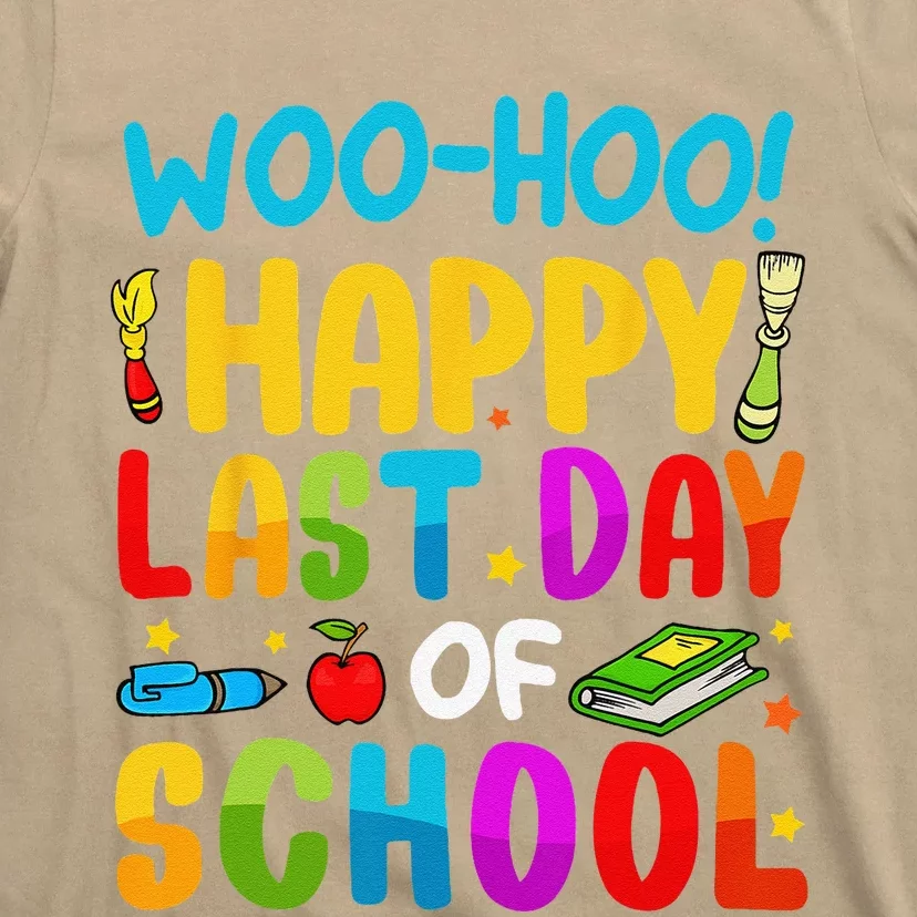 Woo Hoo Happy Last Day Of School For Teachers Students T-Shirt