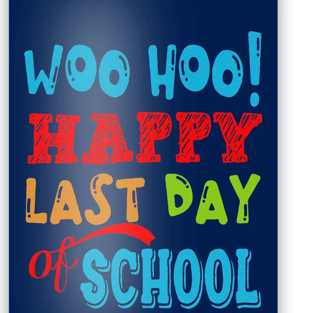 Woo Hoo Happy Last Day Of School Gift For Teachers Poster