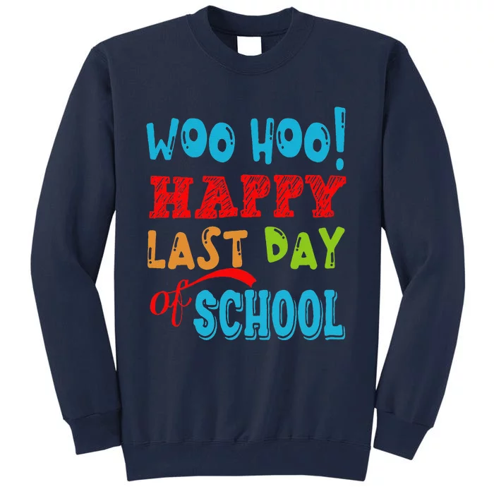 Woo Hoo Happy Last Day Of School Gift For Teachers Tall Sweatshirt