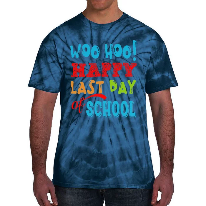 Woo Hoo Happy Last Day Of School Gift For Teachers Tie-Dye T-Shirt