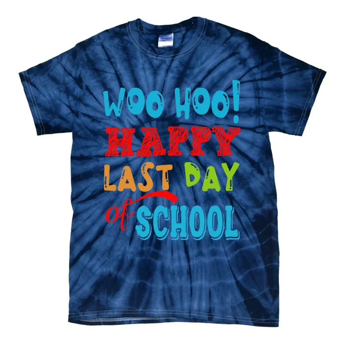 Woo Hoo Happy Last Day Of School Gift For Teachers Tie-Dye T-Shirt