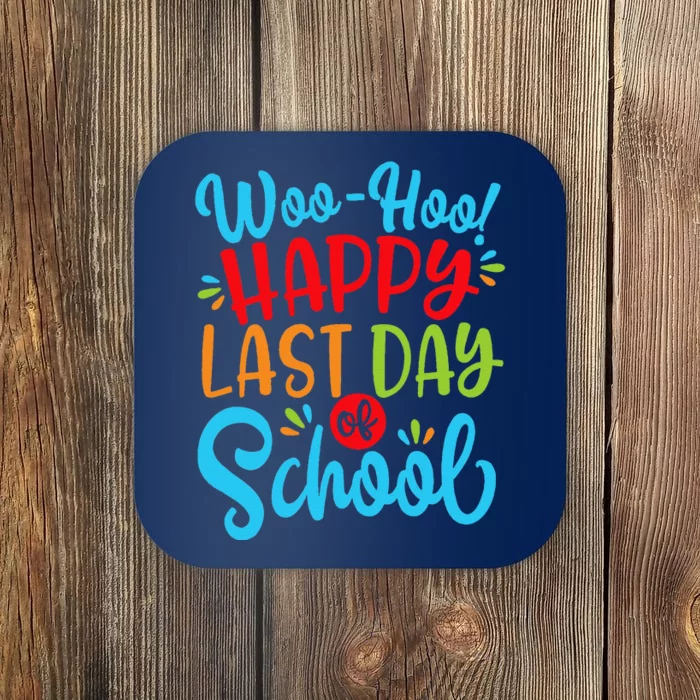 Woo Hoo Happy Last Day Of School Fun Teacher Student Coaster