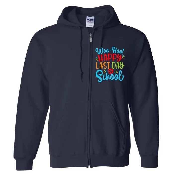 Woo Hoo Happy Last Day Of School Fun Teacher Student Full Zip Hoodie