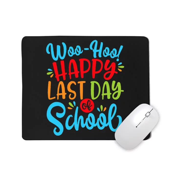 Woo Hoo Happy Last Day Of School Fun Teacher Student Mousepad