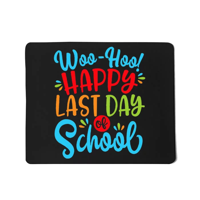 Woo Hoo Happy Last Day Of School Fun Teacher Student Mousepad