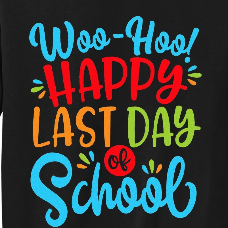 Woo Hoo Happy Last Day Of School Fun Teacher Student Tall Sweatshirt