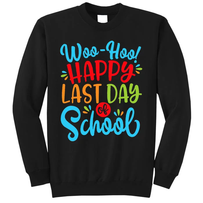 Woo Hoo Happy Last Day Of School Fun Teacher Student Tall Sweatshirt