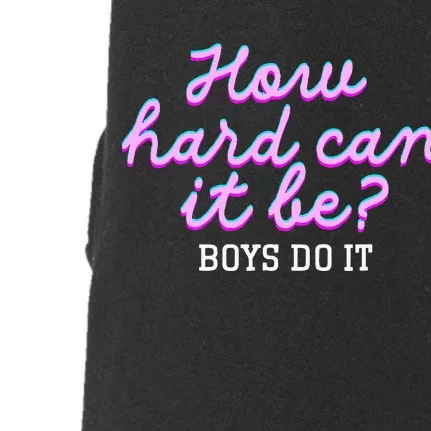 Wo How Hard Can It Be Boy Do It Funny Doggie 3-End Fleece Hoodie