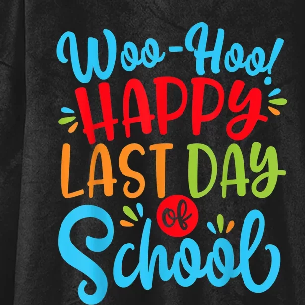 Woo Hoo Happy Last Day Of School | Fun Teacher Student Hooded Wearable Blanket