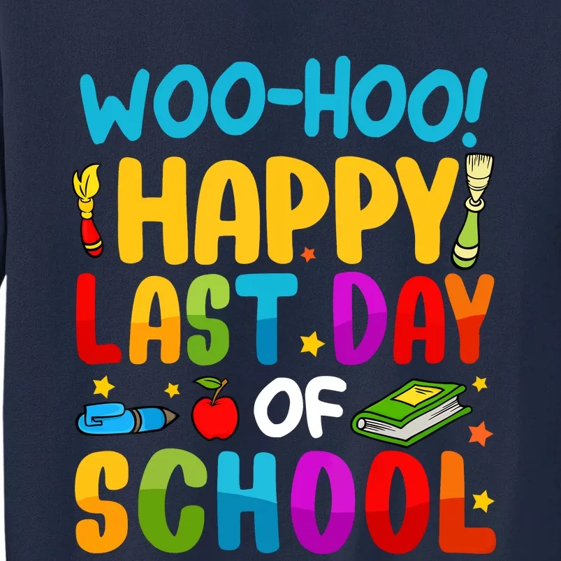 Woo Hoo Happy Last Day Of School For Teachers Students Tall Sweatshirt