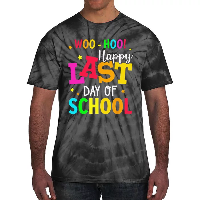 Woo Hoo Happy Last Day of School For Teachers Students Tie-Dye T-Shirt