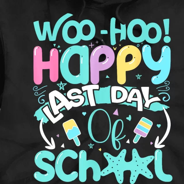 Woo Hoo Happy Last Day Of School | Fun Teacher Student Tie Dye Hoodie