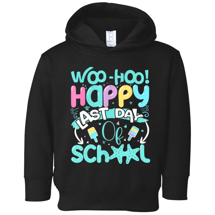 Woo Hoo Happy Last Day Of School | Fun Teacher Student Toddler Hoodie