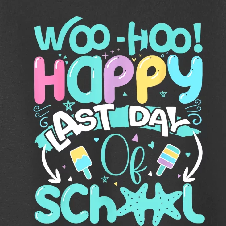 Woo Hoo Happy Last Day Of School | Fun Teacher Student Toddler T-Shirt