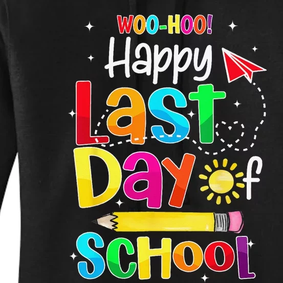 Woo Hoo Happy Last Day of School For Teachers Students Women's Pullover Hoodie