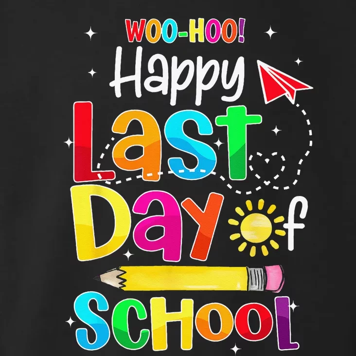 Woo Hoo Happy Last Day of School For Teachers Students Toddler Hoodie