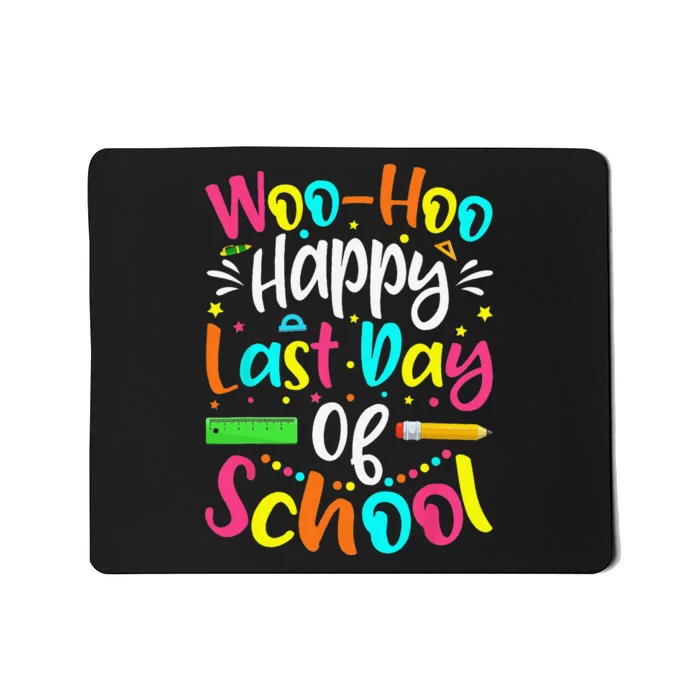 Woo Hoo Happy Last Day of School Fun Teacher Student Mousepad