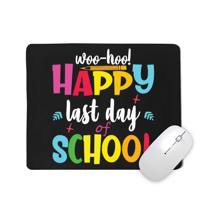 Woo Hoo Happy Last Day Of School For Teachers Students Mousepad