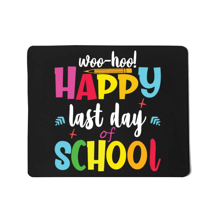 Woo Hoo Happy Last Day Of School For Teachers Students Mousepad