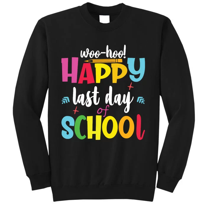 Woo Hoo Happy Last Day Of School For Teachers Students Tall Sweatshirt