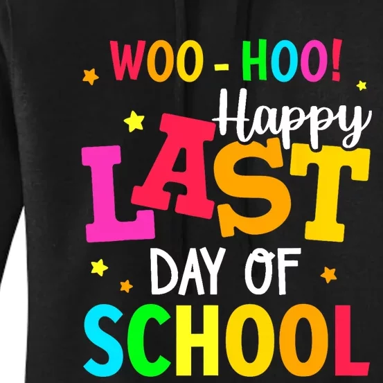 Woo Hoo Happy Last Day of School For Teachers Students Women's Pullover Hoodie