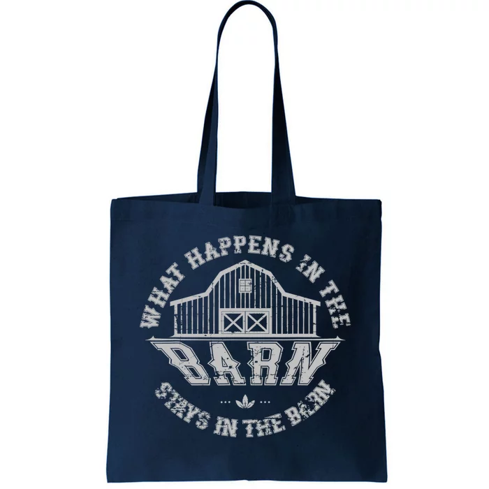 What Happens In The Barn Stays In The Barn Farmer Stories Tote Bag