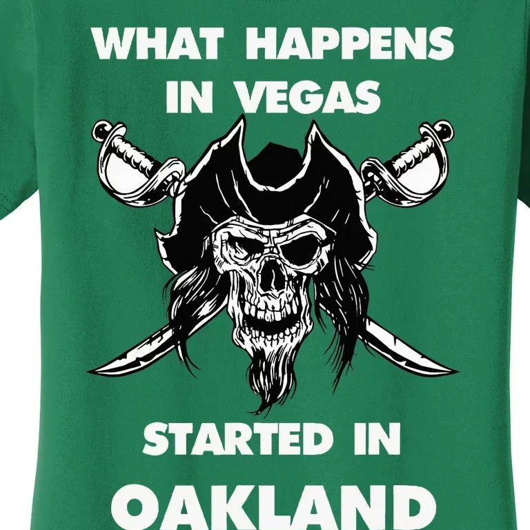 What Happens In Vegas Started In Oakland Women's T-Shirt