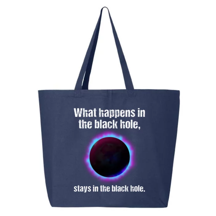 What Happens In The Black Hole Stays In The Black Hole. 25L Jumbo Tote