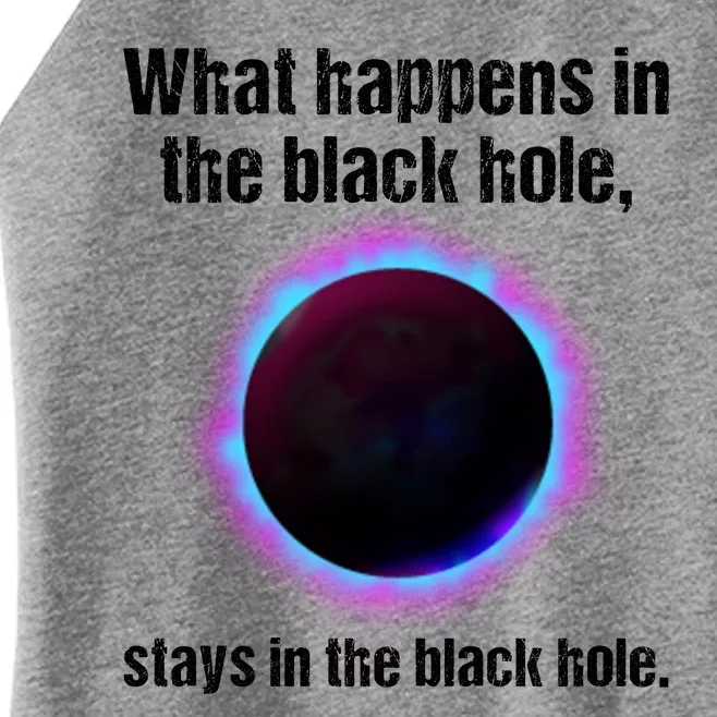 What Happens In The Black Hole Stays In The Black Hole. Women’s Perfect Tri Rocker Tank