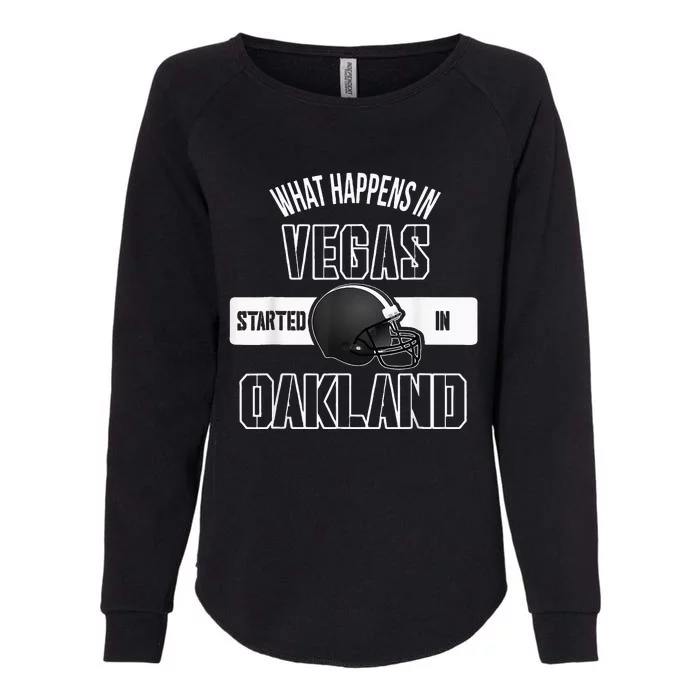 What Happens In Vegas Started In Oakland Perfect Sporty Gift Womens California Wash Sweatshirt