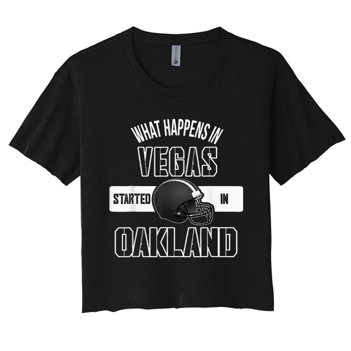 What Happens In Vegas Started In Oakland Perfect Sporty Gift Women's Crop Top Tee