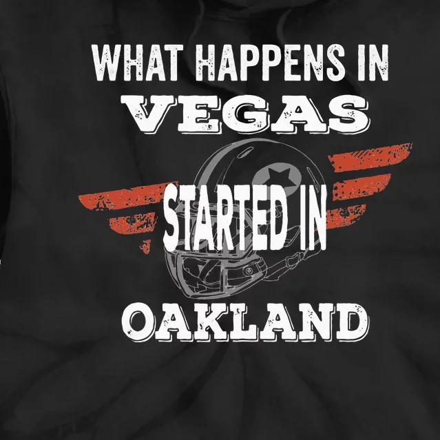 What Happens In Vegasstarted In Oakland Football Gift Tie Dye Hoodie