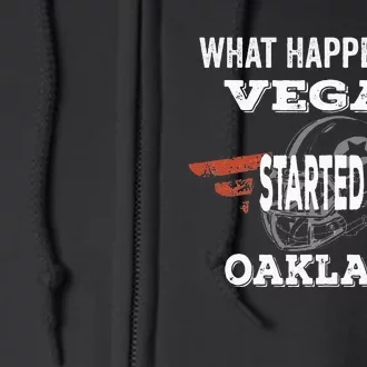 What Happens In Vegasstarted In Oakland Football Gift Full Zip Hoodie