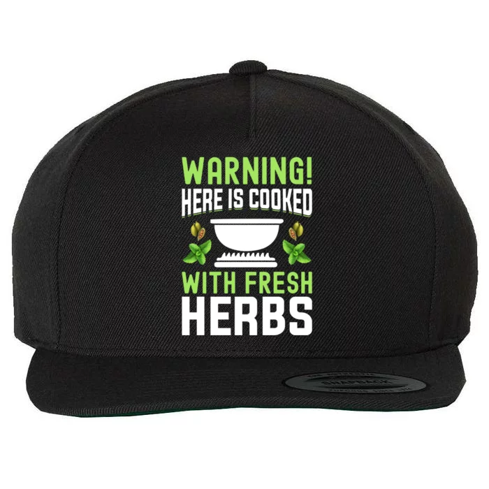 Warning! Here Is Cooked With Fresh Herbs I Cooking Gift Wool Snapback Cap