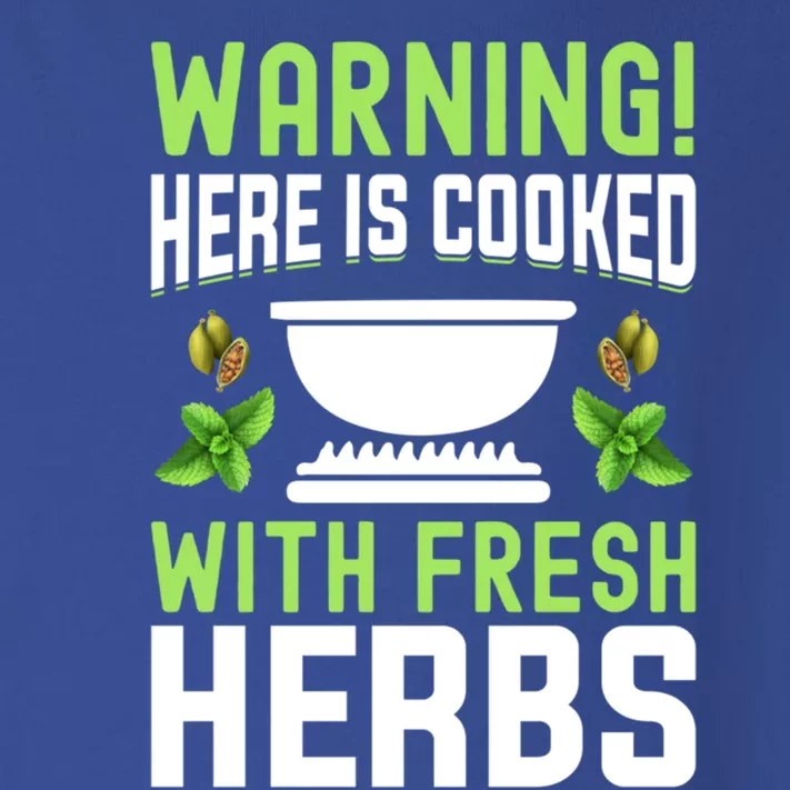 Warning! Here Is Cooked With Fresh Herbs I Cooking Gift Toddler Long Sleeve Shirt