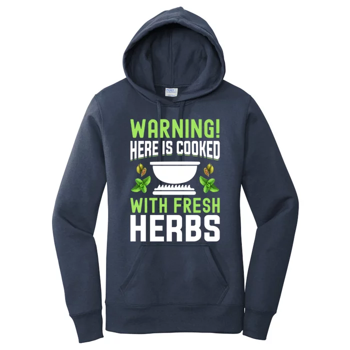 Warning! Here Is Cooked With Fresh Herbs I Cooking Gift Women's Pullover Hoodie