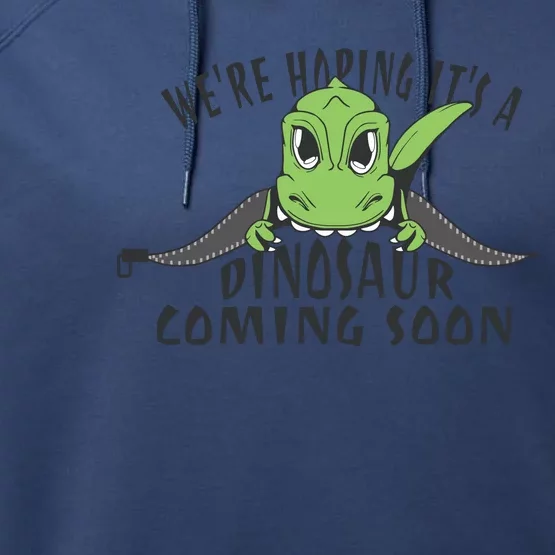 We're Hoping It's A Dinosaur Coming Soon Pregnancy Announcement Performance Fleece Hoodie